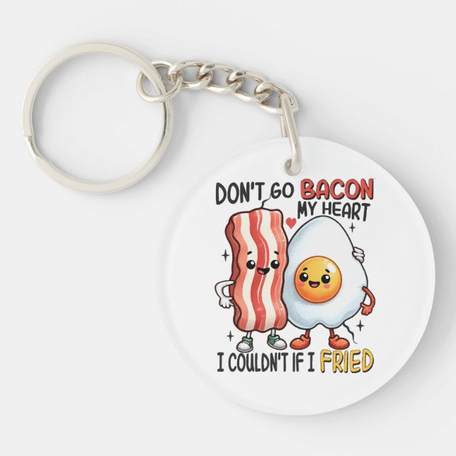 Dont Go Bacon My Heart Key Ring (Front)
