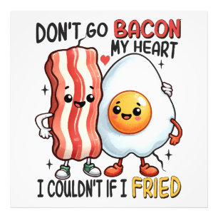 Dont Go Bacon My Heart Photo Print
