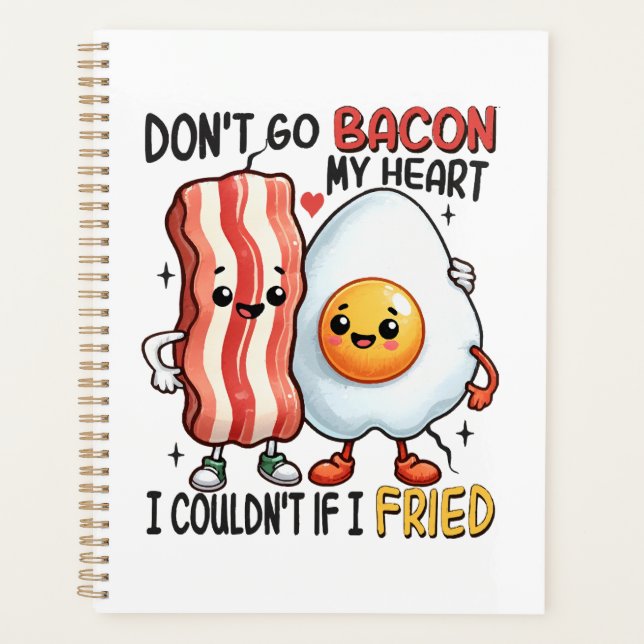 Dont Go Bacon My Heart Planner (Front)