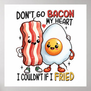 Dont Go Bacon My Heart Poster