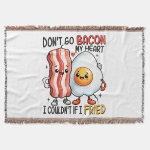 Dont Go Bacon My Heart Throw Blanket