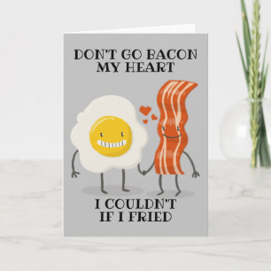 Dont go breaking my heart I couldnt if I fried Card