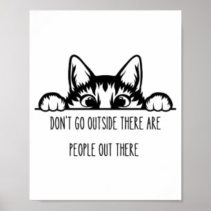 Dont Go Outside There Are People Out There _1  Poster