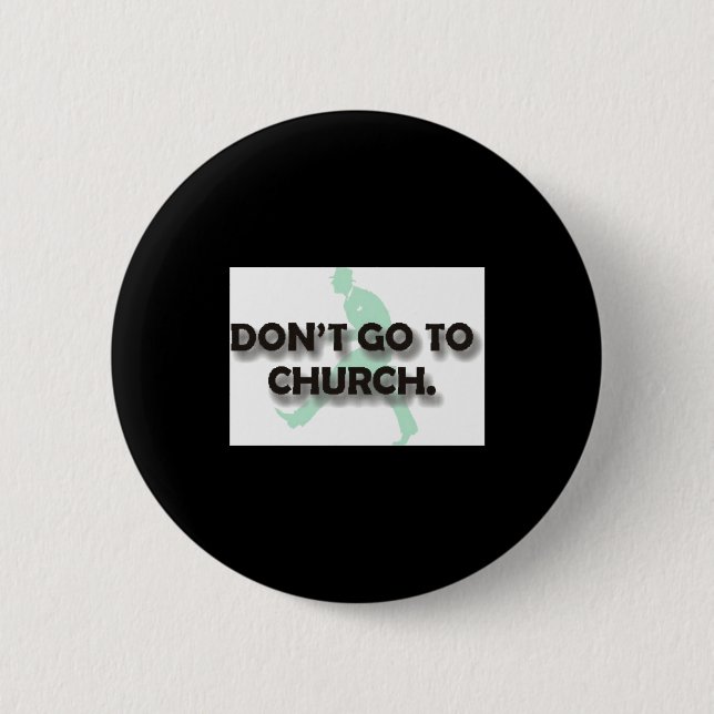 Dont Go To Church  6 Cm Round Badge (Front)