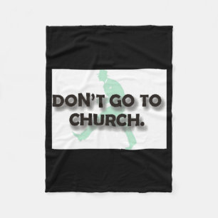 Dont Go To Church Fleece Blanket