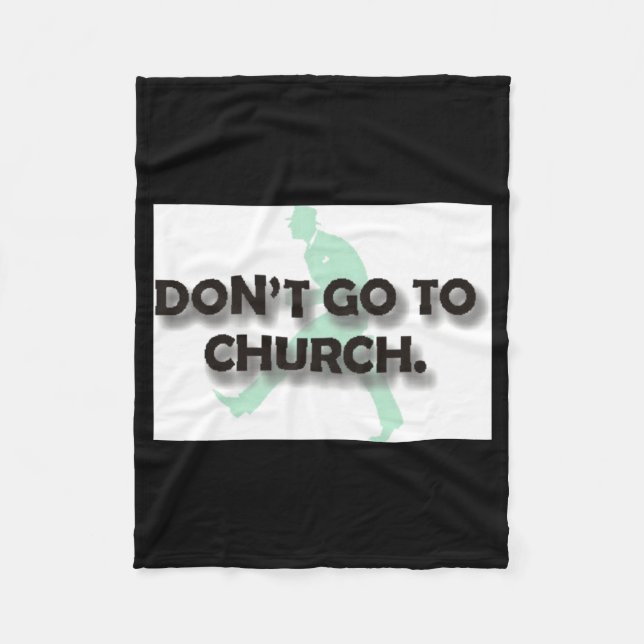 Dont Go To Church  Fleece Blanket (Front)
