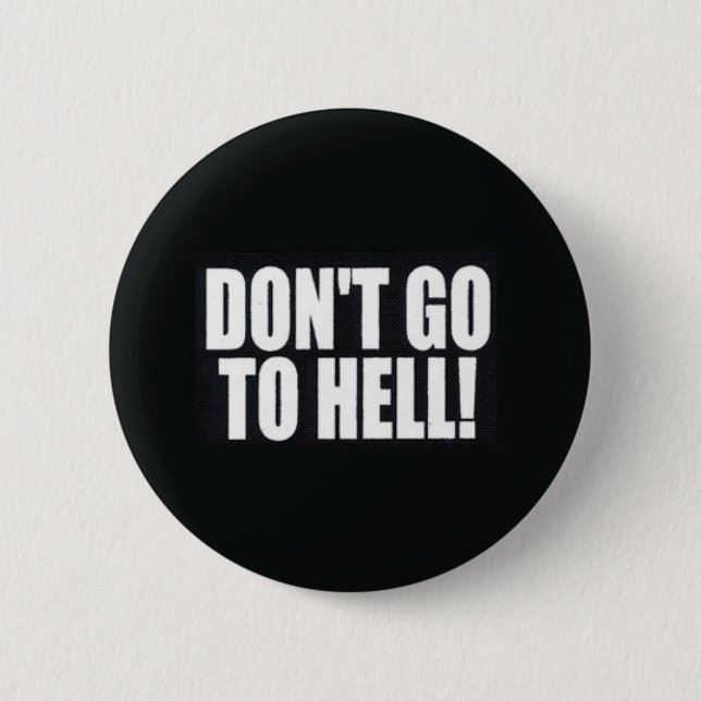 Don't Go to Hell! 6 Cm Round Badge (Front)