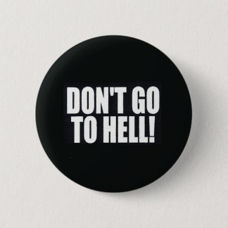 Don't Go to Hell! 6 Cm Round Badge