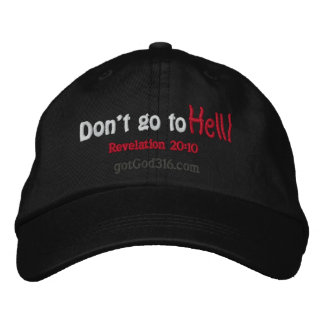 Don't go to Hell! gotGod316.com Scripture Embroidered Hat