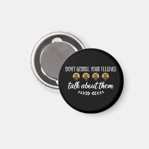 Don't Gobble Your Feelings Funny Thanksgiving Puns Magnet