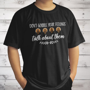Don't Gobble Your Feelings Funny Thanksgiving Puns T-Shirt