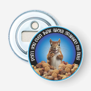 Don't Grab My Nuts - funny squirrel Bottle Opener