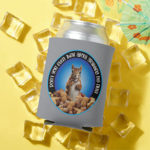 Don't Grab My Nuts - funny squirrel Can Cooler