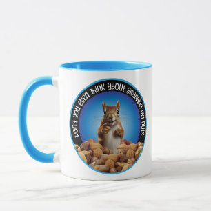 Don't Grab My Nuts - funny squirrel Mug