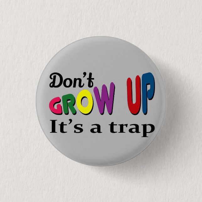 Don't grow up it's a trap 3 cm round badge (Front)