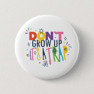Don't Grow Up It's A Trap 6 Cm Round Badge