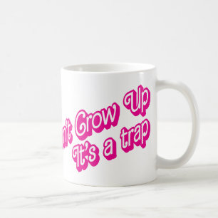 Don't Grow Up, It's a trap Coffee Mug
