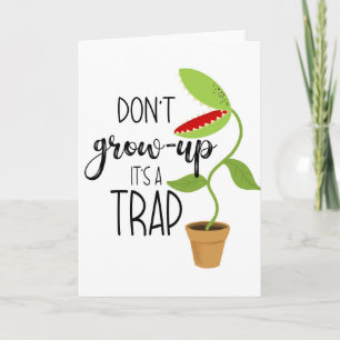don't grow up it's a trap funny Venus fly trap Card