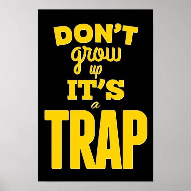 Don't grow up it's a trap! Inspirational Poster (Front)