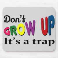 Don't grow up it's a trap