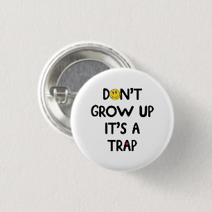 Don't grow up, it's a trap! Mug 3 Cm Round Badge