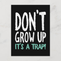Don't Grow Up It's a Trap!