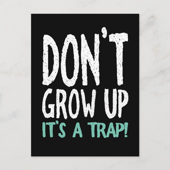 Don't Grow Up It's a Trap! Postcard (Front)