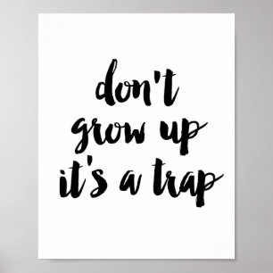 Don't grow up it's a trap poster