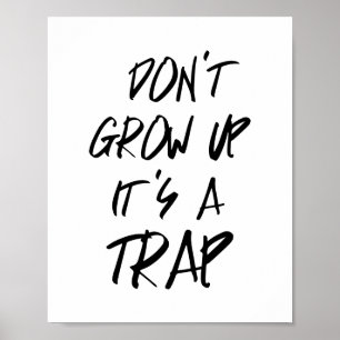 Don't Grow Up It's A Trap Poster