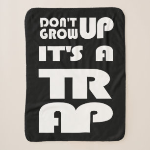 Dont Grow Up Its A Trap Sherpa Blanket