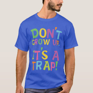 Dont Grow Up Its Arap retro gift family T-Shirt