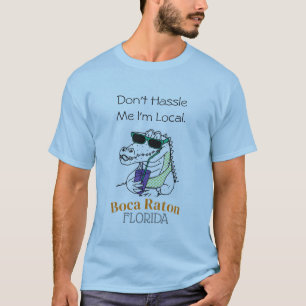 "Don't Hassle Me I'm Local" Boca Raton Alligator 2 T-Shirt