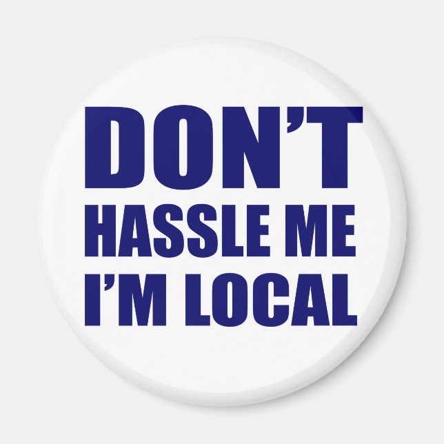 Don't Hassle Me I'm Local Magnet (Front)