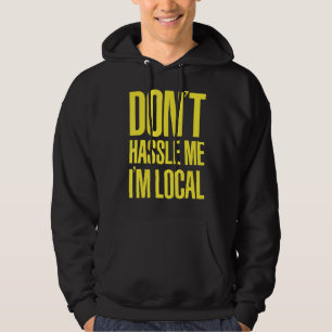 DON'T HASSLE ME I'M LOCAL Nerd Geek WHAT ABOUT BOB Hoodie