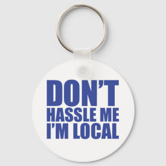 Don't Hassle Me I'm Local What About Bob Key Ring