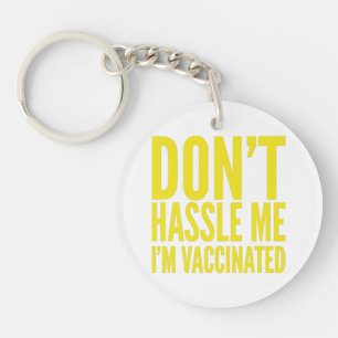 DON'T HASSLE ME I'M VACCINATED KEY RING