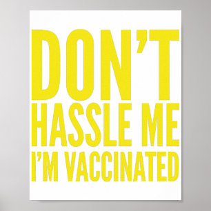 DON'T HASSLE ME I'M VACCINATED POSTER