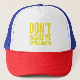DON'T HASSLE ME I'M VACCINATED  TRUCKER HAT