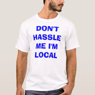 Don't Hassle Me T-Shirt