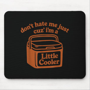 Dont Hate Cuz A Little Cooler Funny Retro Quote Mouse Pad