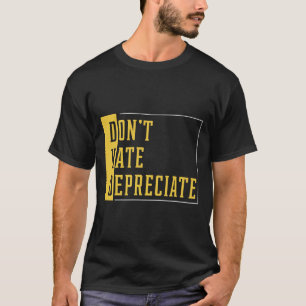 Don't Hate Depreciate - Accountant Funny Gift T-Shirt
