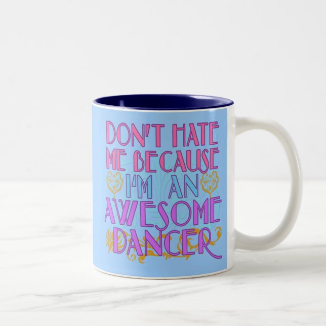 Dont Hate Me Because I'm an Awesome Dancer Two-Tone Coffee Mug (Right)