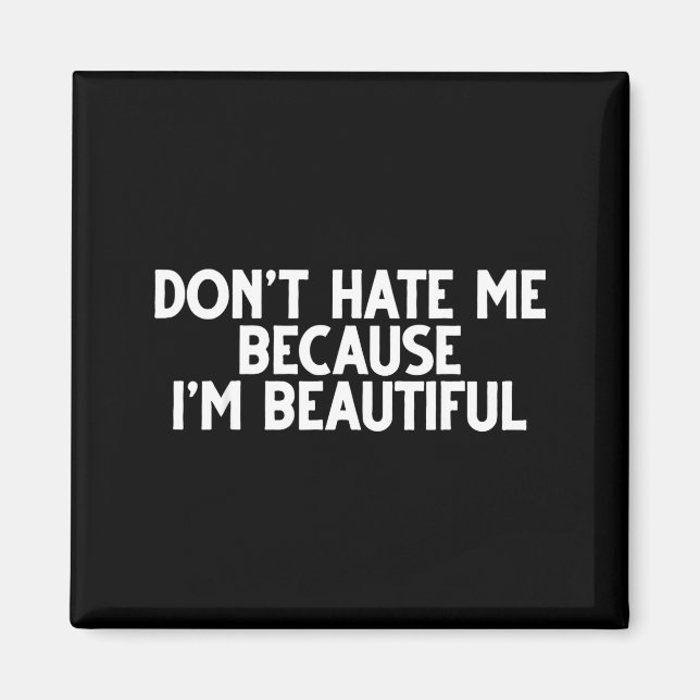 Don't Hate Me Because I'm Beautiful - Funny Gamer  Magnet (Front)