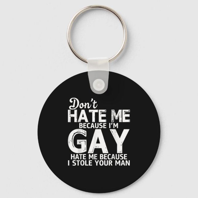 Don't Hate Me Because I'm Gay Hate Me Because Stol Key Ring (Front)