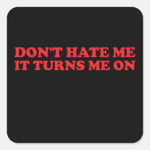 Don't Hate Me It Turns Me On Groovy Square Sticker