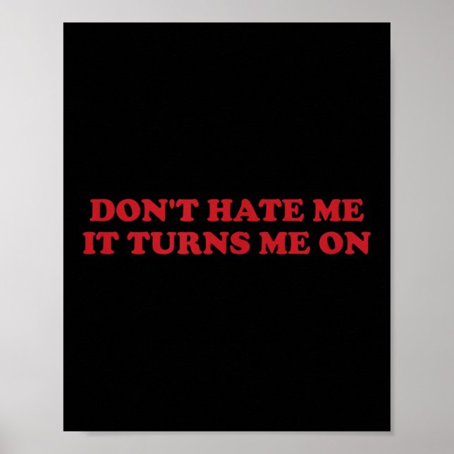 Don't Hate Me, It Turns Me On  Poster (Front)