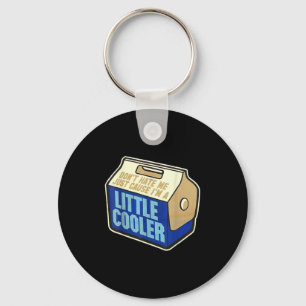 Don't Hate Me Just Because I'm A Little-cooler Key Ring