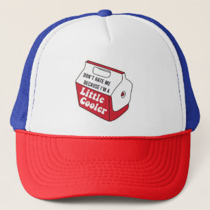 Don't Hate Me Just Because I'm A Little-Cooler Trucker Hat