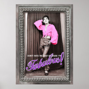 Don't Hate Me Just Because I'm Fabulous [poster] Poster