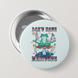 Don't Hate, Meditate 7.5 Cm Round Badge
